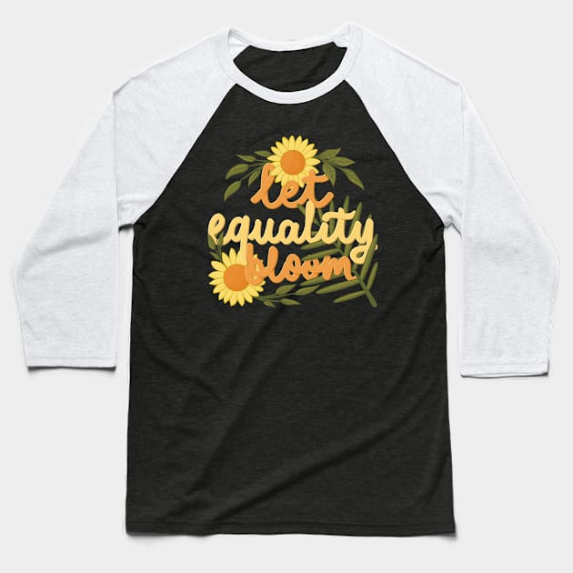 let equality bloom Baseball T-Shirt by Karyavna